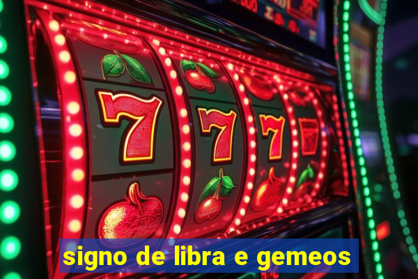 signo de libra e gemeos